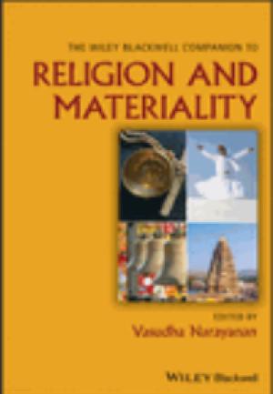 The Wiley Blackwell Companion to Religion and Materiality